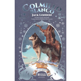 Colmillo Blanco - Jack London / Ilustrado De Lujo