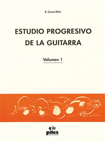 Estudio Progresivo De La Guitarra Vol 1 - Casas Miro, Maria