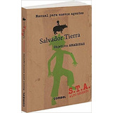 Salvador Tierra Objetivo Amazonas. Manual Para Nvos Agentes 