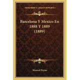 Libro Barcelona Y Mexico En 1888 Y 1889 (1889) - Manuel P...