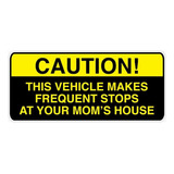2 Unidades | Precaución, Stop At You Mom House | Divertida C