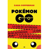 Pokãâ©mon Go, De Copperman, Cara. Editorial Puck, Tapa Blanda En Español