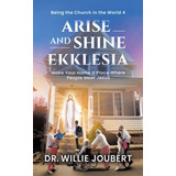 Arise And Shine Ekklesia: Make Your Home A Place Where Peopl