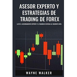 Asesor Experto Y Estrategias De Trading De Forex : Lleve El