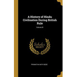 Libro A History Of Hindu Civilisation During British Rule...