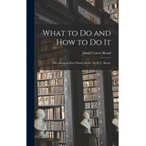 Libro What To Do And How To Do It: The American Boy's Han...