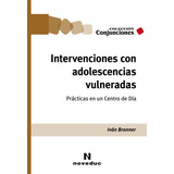 Intervenciones Con Adolescencias Vulneradas - Iván Branner