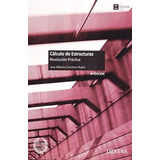 Cálculo De Estructuras. Resolución Práctica, De Corchero Rubio, José Alberto. Editorial Dextra, Tapa Blanda En Español, 2016