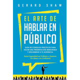 Libro El Arte De Hablar En Publico : Guia De Consejos Pra...