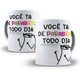 Caneca Divertida Meme Flork Você Ta De Parabéns Todo Dia