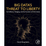 Libro Big Data's Threat To Liberty : Surveillance, Nudgin...