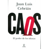 Caos. El Poder De Los Idiotas: Caos. El Poder De Los Idiotas, De Juan Luis Cebrián. Editorial Espana, Tapa Blanda, Edición 1 En Español, 2019