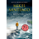 El Mentiroso  (trilogía De Illumbe 1) - Santiago, Mikel