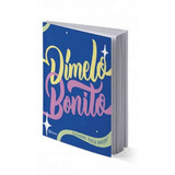 Dimelo Bonito: Dimelo, De Eleonora Aldea Pardo. Serie 1, Vol. 1. Editorial Planeta, Tapa Blanda, Edición Final En Español, 2021