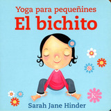 Bichito El - Yoga Para Pequeñines - Td, De Hinder, Sarah Jane. Editorial Kairos, Tapa Blanda En Español, 2019