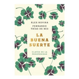 Libro La Buena Suerte Claves De La Prosperidad - Álex Rovira