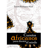 Cuentos Africanos Para Dormir El Miedo, De Ernesto Rodríguez Abad. Editorial Diego Pun Ediciones, Tapa Blanda En Español