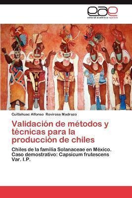 Validacion De Metodos Y Tecnicas Para La Produccion De Ch...