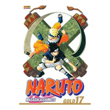 Naruto Gold Vol. 17, De Kishimoto, Masashi. Editora Panini Brasil Ltda, Capa Mole Em Português, 2016