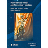 Modos De Hacer Justicia - Piazzi, Carolina Andrea, De Piazzi, Carolina Andrea. Editorial Prohistoria En Español