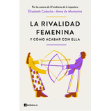 La Rivalidad Femenina Y Como Acabar Con Ella, De Cadoche Y Anne De Montarlot, Elisabeth. Editorial Ediciones Península, Tapa Blanda En Español