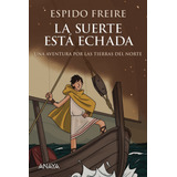 La Suerte Estãâ¡ Echada, De Freire, Espido. Editorial Anaya Infantil Y Juvenil, Tapa Blanda En Español