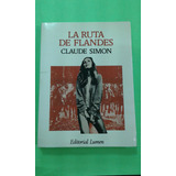 La Ruta De Flandes -claude Simon- Edit Lumen 1985