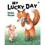 My Lucky Day, De Keiko Kasza. Editorial Penguin Putnam Inc, Tapa Blanda En Inglés