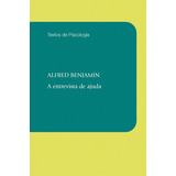 A Entrevista De Ajuda, De Benjamin, Alfred. Série Coleção Textos De Psicologia Editora Wmf Martins Fontes Ltda, Capa Mole Em Português, 2011