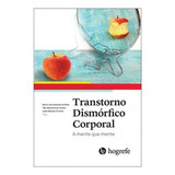 Livro: Transtorno Dismórfico Corporal, De Cordas, Taki Athanassios | Ferreira, Lydia Masako. Editora Hogrefe, Capa Mole Em Português, 2018