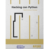 Hacking Con Python, De Daniel Echevarri Montoya. Editorial 0xword, Tapa Blanda En Español, 2020