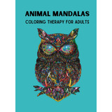 Libro: Therapeutic Coloring Book For Adults: Animal Mandalas