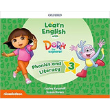 Learn English With Dora The Explorer 3 - Phonics & Literacy Pack, De Dilger, Sarah. Editorial Oxford University Press, Tapa Blanda En Inglés Internacional, 2019