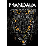 Mandala Libro Para Colorear De Animales Para Niños: Libro Pa