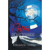 Rostros De Mil Sombras - Edgardo Lopez