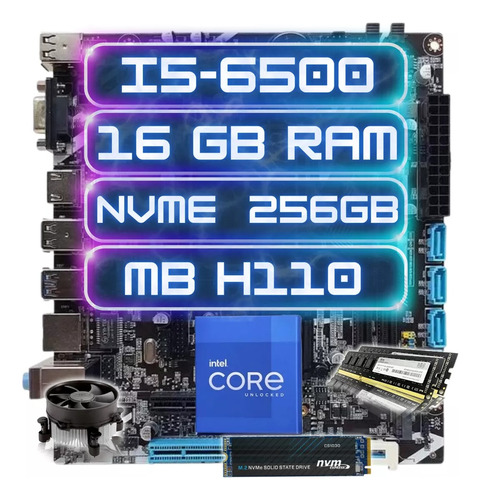 Kit Gamer Intel I5-6500 + Ddr4 16gb + Nvme 256gb + Mb H110