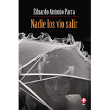 Nadie Los Vio Salir, De Parra, Eduardo Antonio. Editorial Ediciones Era En Español, 2001