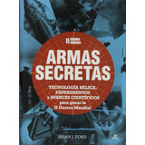 Segunda Guerra Mundial - Armas Secretas - Brian J. Ford