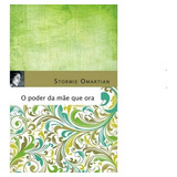 O Poder Da Mãe Que Ora, De Omartian, Stormie. Associação Religiosa Editora Mundo Cristão, Capa Mole Em Português, 2012