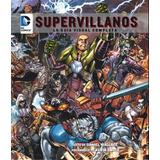Dc Comics: Supervillanos - Guia Visual Completa