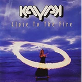 Kayak Close To The Fire Usa Import Cd