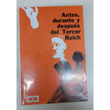 Antes, Durante Y Despues Del Tercer Reich * Ed. Calicanto