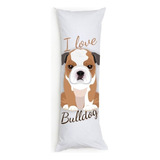 Fronha Travesseiro Corpo Xuxão 1,35x48cm Estampada Pet Bulldog Inglês