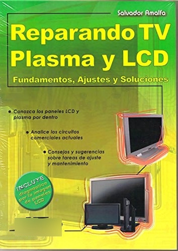 Libro Reparando Tv Plasma Y Lcd De Salvador Amalfa Ed: 1