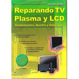 Libro Reparando Tv Plasma Y Lcd De Salvador Amalfa Ed: 1