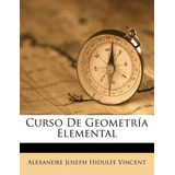 Libro Curso De Geometria Elemental - Alexandre Joseph Hid...