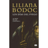 Saga De Los Confines Los Dias Del Fuego 3, La, De Bodoc, Liliana. Editorial Aguilar,altea,taurus,alfaguara, Tapa Tapa Blanda En Español