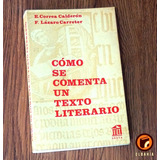 Como Se Comenta Un Texto Literario Correa Calderon Lazaro 