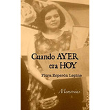 Libro: Cuando Ayer Era Hoy (spanish Edition)