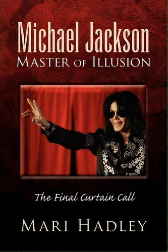 Michael Jackson Master Of Illusion, De Mari Hadley. Editorial Xlibris, Tapa Blanda En Inglés